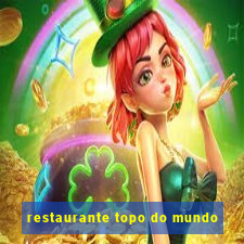 restaurante topo do mundo